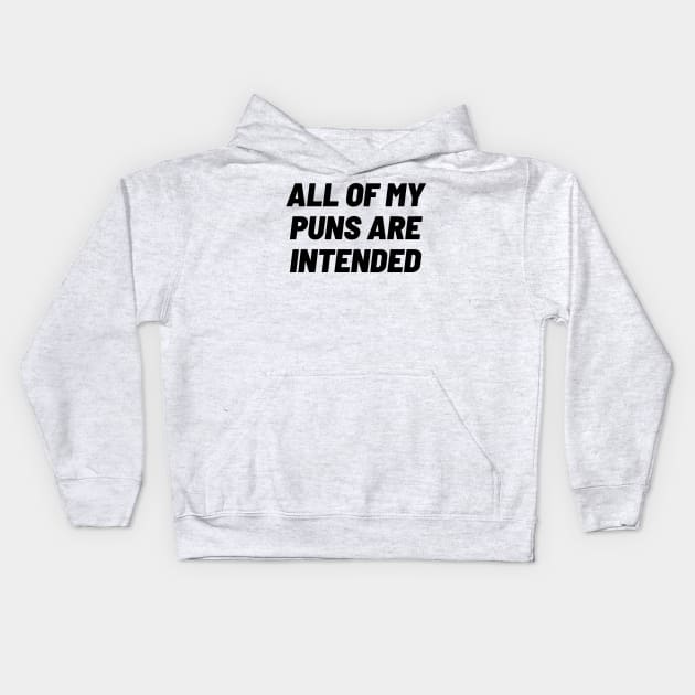 All of my puns are intended Kids Hoodie by Toad House Pixels